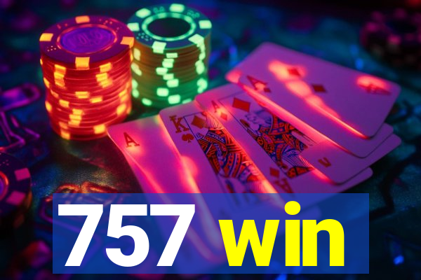 757 win